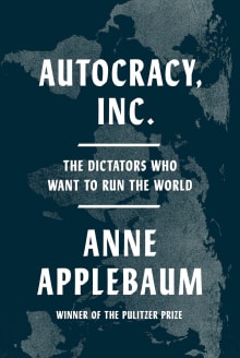 Book cover of Autocracy, Inc.: The Dictators Who Want to Run the World