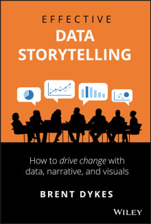 Book cover of Effective Data Storytelling: How to Drive Change with Data, Narrative and Visuals