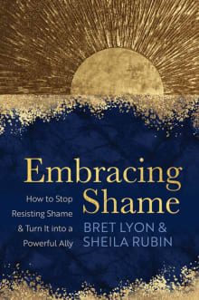 Book cover of Embracing Shame: How to Stop Resisting Shame and Turn It into a Powerful Ally