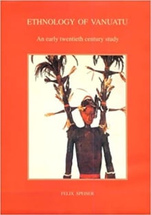 Book cover of The Ethnology of Vanuatu:  An Early Twentieth Century Study