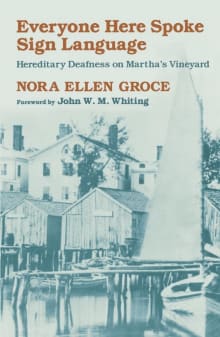 Book cover of Everyone Here Spoke Sign Language: Hereditary Deafness on Martha’s Vineyard