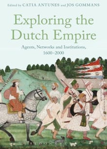 Book cover of Exploring the Dutch Empire: Agents, Networks and Institutions, 1600-2000