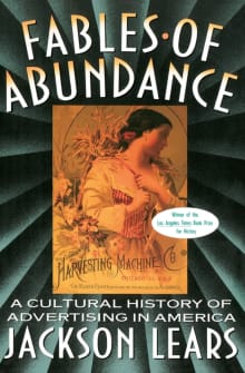 Book cover of Fables Of Abundance: A Cultural History Of Advertising In America