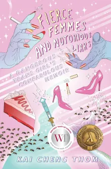 Book cover of Fierce Femmes And Notorious Liars: A Dangerous Trans Girl's Confabulous Memoir