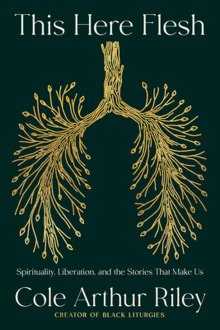 Book cover of This Here Flesh: Spirituality, Liberation, and the Stories That Make Us