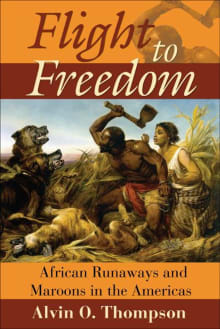 Book cover of Flight to Freedom: African Runaways and Maroons in the Americas