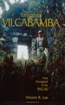 Book cover of Forgotten Vilcabamba: Final Stronghold of the Incas