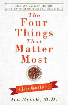 Book cover of The Four Things That Matter Most: A Book about Living
