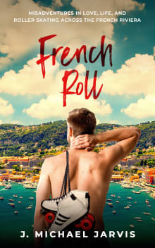 Book cover of French Roll: Misadventures in Love, Life, and Roller Skating Across the French Riviera