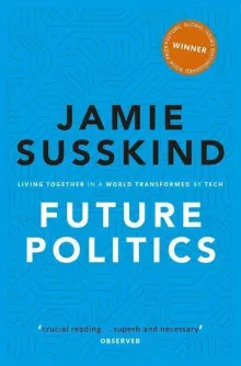 Book cover of Future Politics: Living Together in a World Transformed by Tech