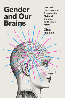 Book cover of Gender and Our Brains: How New Neuroscience Explodes the Myths of the Male and Female Minds