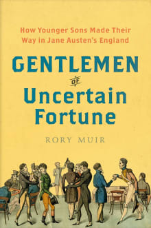 Book cover of Gentlemen of Uncertain Fortune: How Younger Sons Made Their Way in Jane Austen's England