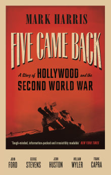 Book cover of Five Came Back: A Story of Hollywood and the Second World War