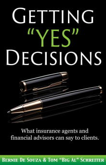 Book cover of Getting "Yes" Decisions: What insurance agents and financial advisors can say to clients.