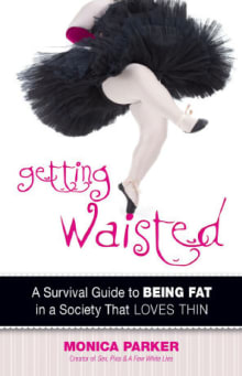 Book cover of Getting Waisted: A Survival Guide to Being Fat in a Society that Loves Thin