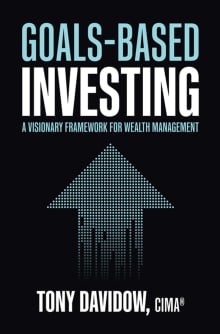 Book cover of Goals-Based Investing: A Visionary Framework for Wealth Management