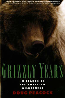 Book cover of Grizzly Years: In Search of the American Wilderness