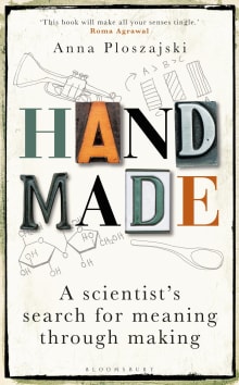 Book cover of Handmade: A Scientist's Search for Meaning through Making