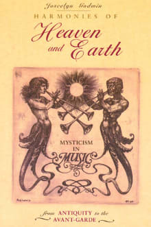 Book cover of Harmonies of Heaven and Earth: Mysticism in Music from Antiquity to the Avant-Garde