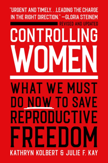 Book cover of Controlling Women: What We Must Do Now to Save Reproductive Freedom