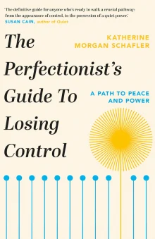 Book cover of The Perfectionist's Guide to Losing Control: A Path to Peace and Power