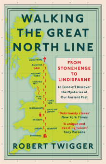 Book cover of Walking the Great North Line: From Stonehenge to Lindisfarne to Discover the Mysteries of Our Ancient Past