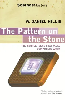 Book cover of The Pattern on the Stone: The Simple Ideas That Make Computers Work