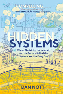 Book cover of Hidden Systems: Water, Electricity, the Internet, and the Secrets Behind the Systems We Use Every Day