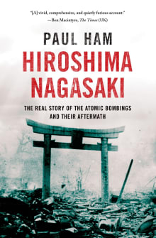 Book cover of Hiroshima Nagasaki: The Real Story of the Atomic Bombings and Their Aftermath