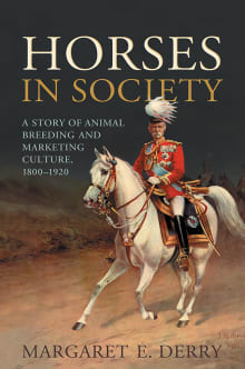 Book cover of Horses in Society: A Story of Animal Breeding and Marketing Culture, 1800-1920