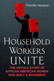 Book cover of Household Workers Unite: The Untold Story of African American Women Who Built a Movement