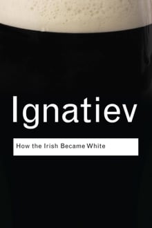 Book cover of How the Irish Became White