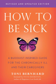 Book cover of How to Be Sick: A Buddhist-Inspired Guide for the Chronically Ill and Their Caregivers