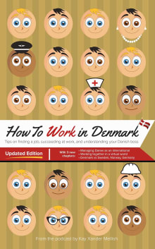 Book cover of How to Work in Denmark: Tips on Finding a Job, Succeeding at Work, and Understanding your Danish boss