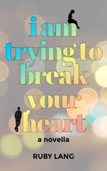 Book cover of I Am Trying to Break Your Heart