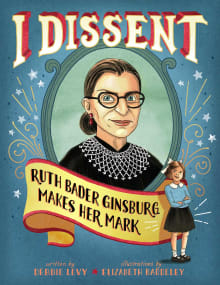 Book cover of I Dissent: Ruth Bader Ginsburg Makes Her Mark