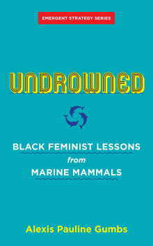 Book cover of Undrowned: Black Feminist Lessons from Marine Mammals