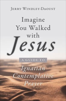 Book cover of Imagine You Walked with Jesus: A Guide to Ignatian Contemplative Prayer