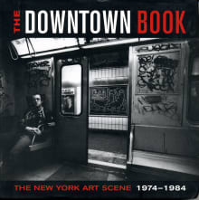 Book cover of The Downtown Book: The New York Art Scene 1974-1984