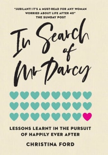 Book cover of In Search of Mr Darcy: Lessons Learnt In The Pursuit of Happily Ever After