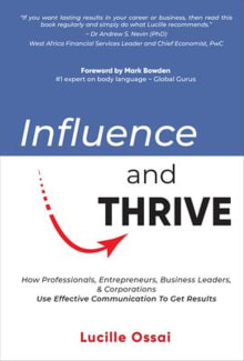 Book cover of Influence and Thrive: How Professionals, Entrepreneurs, Business Leaders & Corporations Use Effective Communication To Get Results