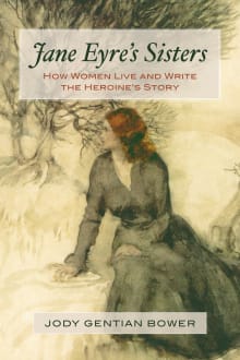 Book cover of Jane Eyre's Sisters: How Women Live and Write the Heroine's Story