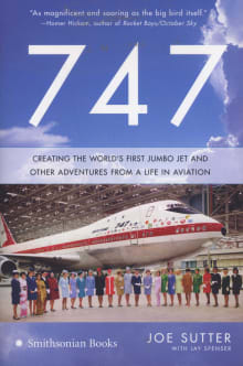 Book cover of 747: Creating the World's First Jumbo Jet and Other Adventures from a Life in Aviation