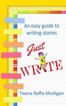 Book cover of Just Write: An easy guide to story writing