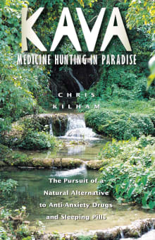 Book cover of Kava: Medicine Hunting in Paradise: The Pursuit of a Natural Alternative to Anti-Anxiety Drugs and Sleeping Pills