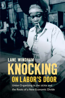 Book cover of Knocking on Labor's Door: Union Organizing in the 1970s and the Roots of a New Economic Divide