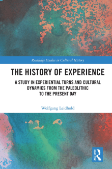 Book cover of The History of Experience: A Study in Experiential Turns and Cultural Dynamics from the Paleolithic to the Present Day