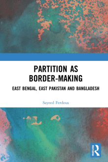 Book cover of Partition as Border-Making: East Bengal, East Pakistan and Bangladesh