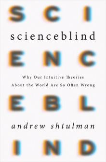 Book cover of Scienceblind: Why Our Intuitive Theories about the World Are So Often Wrong