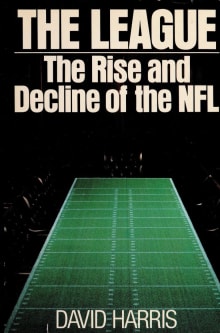 Book cover of The League: The Rise and Decline of the NFL